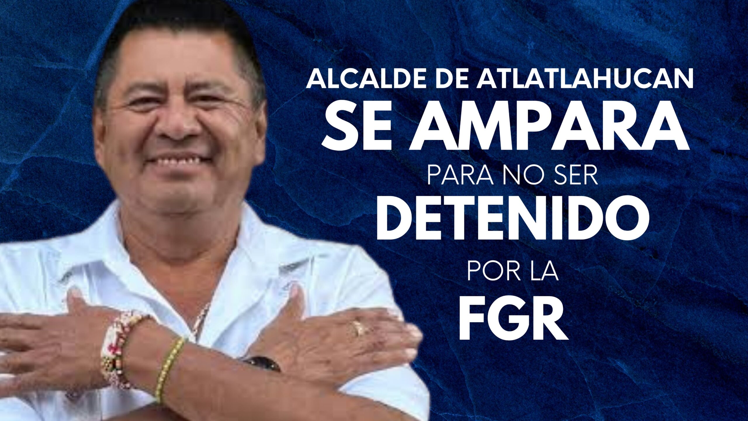 Se ampara Presidente Municipal de Atlatlahucan para no ser detenido por la FGR