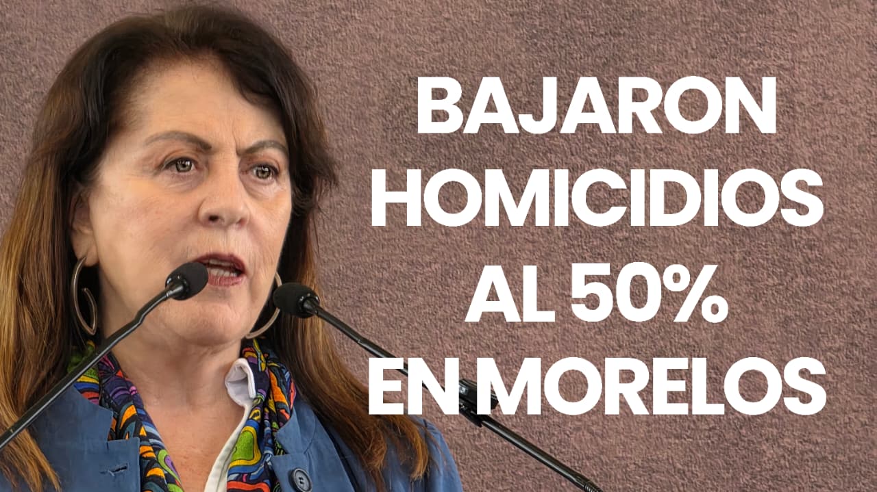 Homicidios se han reducido a la mitad en Morelos Afirmó la Gobernadora