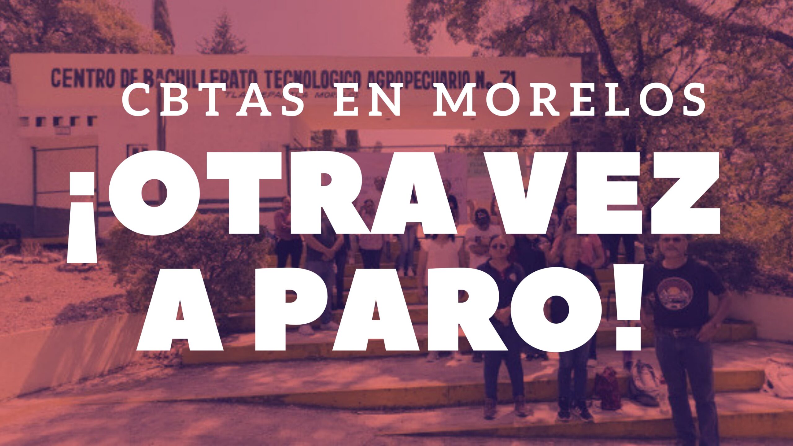 CBTAs de Morelos irán a paro este lunes en demanda de solución a problemas laborales