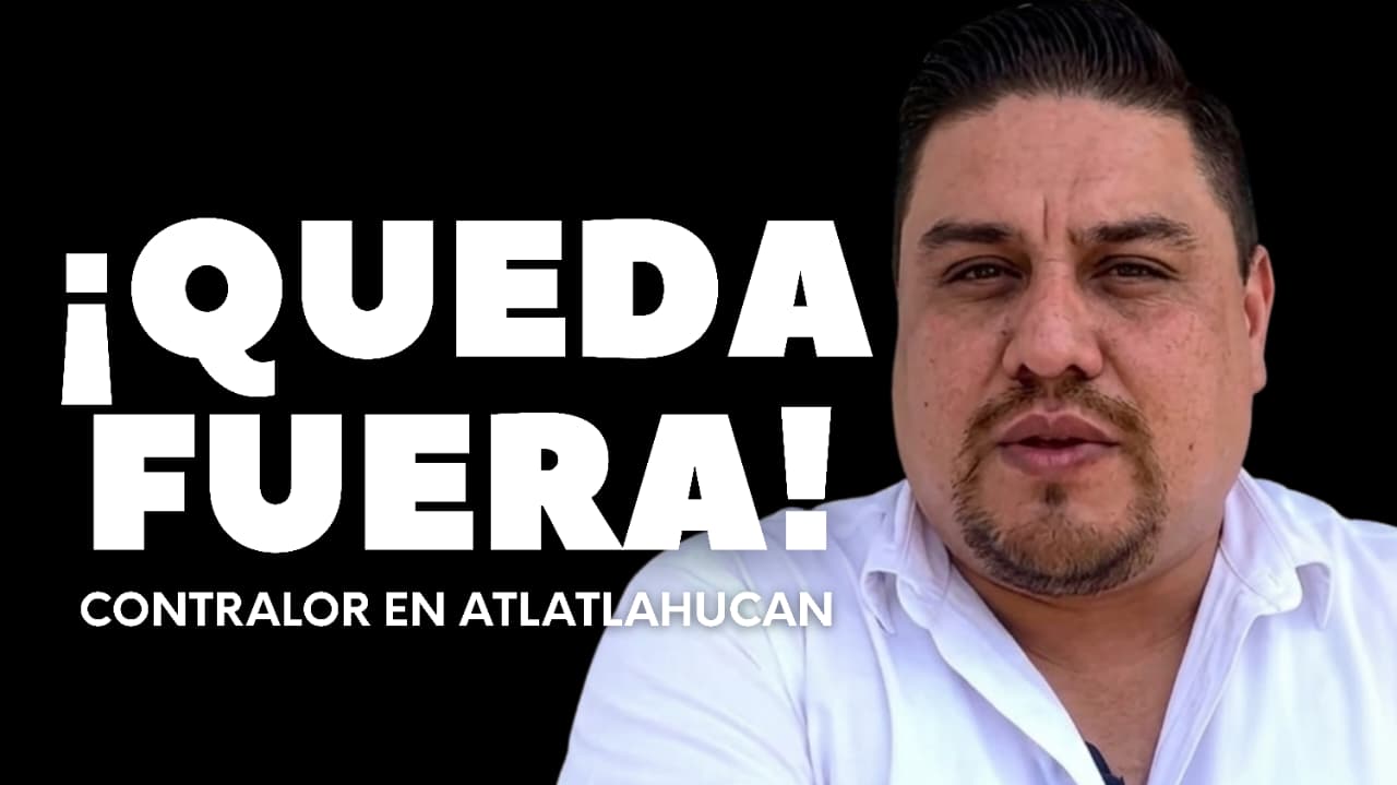 Cesan al contralor de Atlatlahucan Iván González por presunta corrupción y rezago